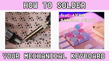 soldering my kawaii keyboard | Akko Sakura Jelly, KTT Grapefruit switches